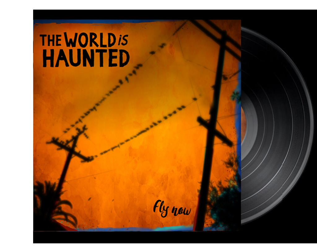 World Is Haunted | Fly Now LP